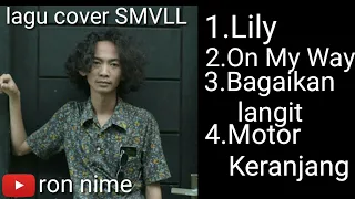 Download SMVLL cover - Lily,on my way,bagaikan langit,motor keranjang MP3