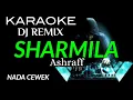 Lagu DJ SARMILA - Ashraff ( KARAOKE DJ REMIX NADA CEWEK )