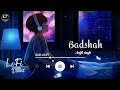 Download Lagu Badshah song ❤️‍🩹Arijit Singh 🥰 lofi Vibes 🎧