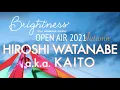 HIROSHI WATANABE a.k.a. KAITO【Brightness Open Air Autumn】2021.OCT.24, 13:30~15:00