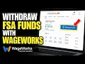 How to wit raw FSA funds using WageWorks for US employees - Beginner Guide