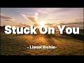 Stuck On You - Lionel Richie (lyrics)