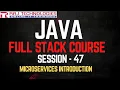 Session - 47 Java Full Stack Developer Course Microservices using Spring Boot Introduction