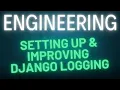 Setting Up and Improving Django Logging