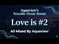Love Is #2 | Balearic, Jazz, Hip Hop & Deep Electronic Journey