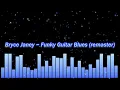 Bryce Janey ~ Funky Guitar Blues (remaster)