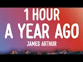 Download Lagu James Arthur - A Year Ago (1 HOUR/Lyrics)