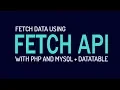 Fetch MySQL Data using Fetch API and PHP DataTable