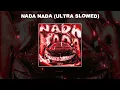 NADA NADA (ULTRA SLOWED) - 1 HOUR