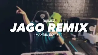 Download JAGO REMIX - Mandik Remixer (remix)2023 MP3