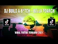 Download Lagu Dj Build A B*tch - Bella Poarch - VIRAL TIK TOK - REMIX FULL BASS 2021