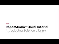 RobotStudio Cloud Tutorial - Introducing Solution Library
