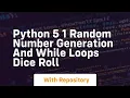 Python 5 1 random number generation and while loops dice roll