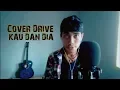 Download Lagu Cover Drive - Kau Dan Dia