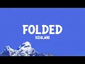 Kehlani - Folded (Lyrics)