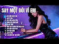 Lagu SAY MỘT ĐỜI VÌ EM – ALBUM Gồm 12 Ca Khúc Ballad Say Đắm | Tuyển Chọn Nhạc Tình Cảm Sâu Lắng 2025