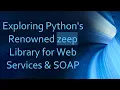 Exploring Python s Renowned zeep Library for Web Services SOAP