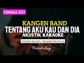 Download Lagu Tentang Aku Kau Dan Dia - Kangen Band ( Akustik Karaoke )  Female Key  Vioshie