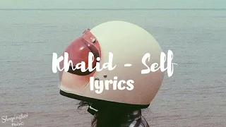 Khalid Self Lyrics 