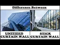 Stick Curtain Wall vs Unitized Curtain Wall