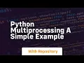 Python multiprocessing a simple example