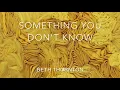 Download Lagu Beth Thornton - Something You Don't Know Lyric Video
