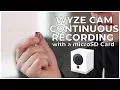 8 - HOW TO USE CONTINUOUS RECORDING WITH A MICROSD CARD