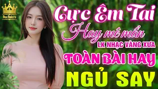 LK Bolero HAY NHẤT HIỆN NAY - Ca Nhạc Trữ Tình CỰC ÊM TAI, Giọng Ca Hải Ngoại Độc Lạ TOÀN BÀI HAY