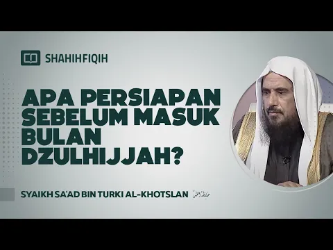 Download MP3 Apa Persiapan Sebelum Masuk Bulan Dzulhijjah? - Syaikh Sa'ad bin Turki Al-Khotslan