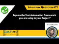 Explain the Framework you are using in your Project Selenium Interview Question