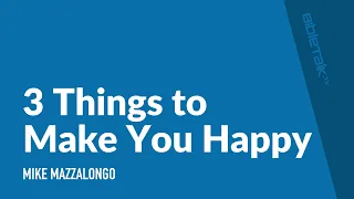 3 Things to Make You Happy