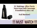 IL Makiage After Party Next Gen Full Coverage Foundation OBSESSED or Disappointed Honest Review