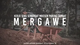 kerjo sing semangat mboten pareng sambat lirik mergawe cover dieka yk 