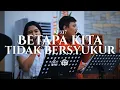 Download Lagu KJ 337 BETAPA KITA TIDAK BERSYUKUR | Lagu Pengiring Persembahan
