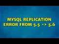 MySQL replication error from 5 5 - 5 6