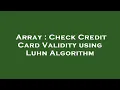 Array Check Credit Card Validity using Luhn Algorithm