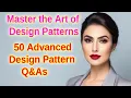 Mastering Advanced Design Patterns 50 Essential Interview Questions Answers