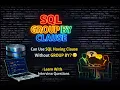 Can Use SQL Having Clause Without GROUP BY Learn SQL With Interview Questions