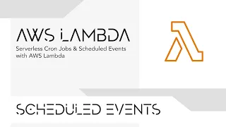 Serverless Cron Jobs Scheduled Events with AWS Lambda