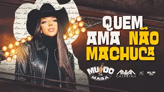 Quem ama não machuca - Anna Catarina [Muído da Maga]