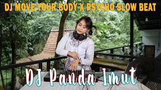 Download DJ MOVE YOUR BODY X PSYCHO SLOW BEAT COVER BY DJ PANDA IMUT MP3