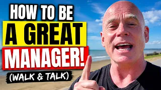 HOW TO BE A GREAT MANAGER | 11 RULES EVERY MANAGER MUST FOLLOW! (Walk & Talk)