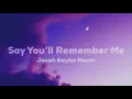 Download Lagu Say You'll Remember Me (Jonah Kaylor Remix)