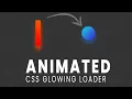 Glowing Loader Animation in Html and CSS Animated Glowing loader