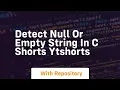 detect null or empty string in c shorts ytshorts