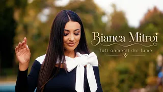 Bianca Mitroi - Toti oamenii din lume [Official Video] 2026