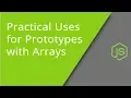 Practical Uses for Prototypes with Arrays