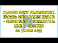 JSON parse error - Expecting delimiter line 4 column 21 char 103