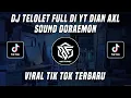 Download Lagu DJ TELOLET FULL DI YT DIAN AXL SOUND DORAEMON VIRAL TIK TOK TERBARU 2022
