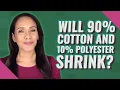 Will 90 cotton and 10 polyester shrink
